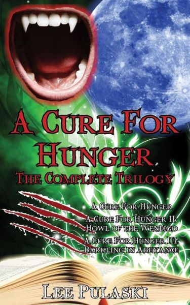 Cover for Lee Pulaski · A Cure for Hunger: the Complete Trilogy (Pocketbok) (2014)