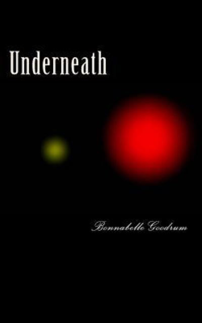 Cover for Bonnabelle Goodrum · Underneath (Paperback Book) (2014)