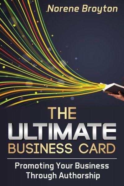 Cover for Norene Broyton · The Ultimate Business Card: Promoting Your Business Through Authorship (Paperback Bog) (2014)