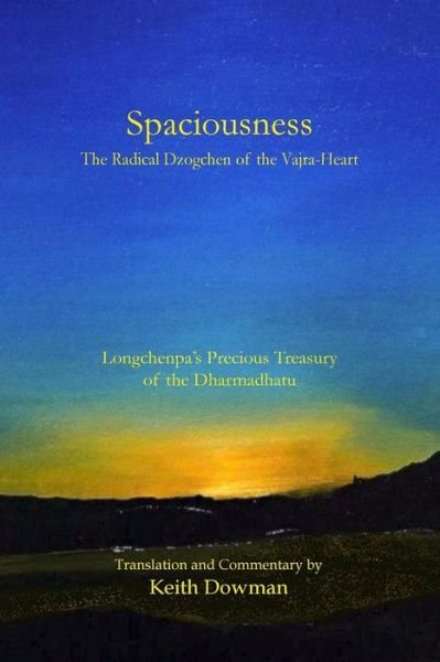 Cover for Keith Dowman · Spaciousness: the Radical Dzogchen of the Vajra-heart: Longchenpa's Treasury of the Dharmadhatu (Pocketbok) (2014)