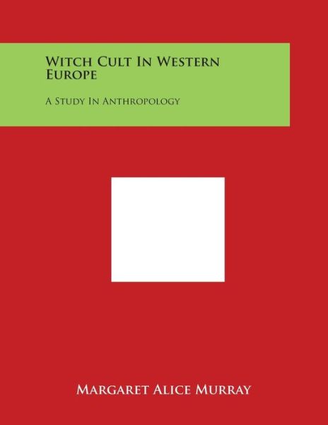 Cover for Margaret Alice Murray · Witch Cult in Western Europe: a Study in Anthropology (Paperback Book) (2014)