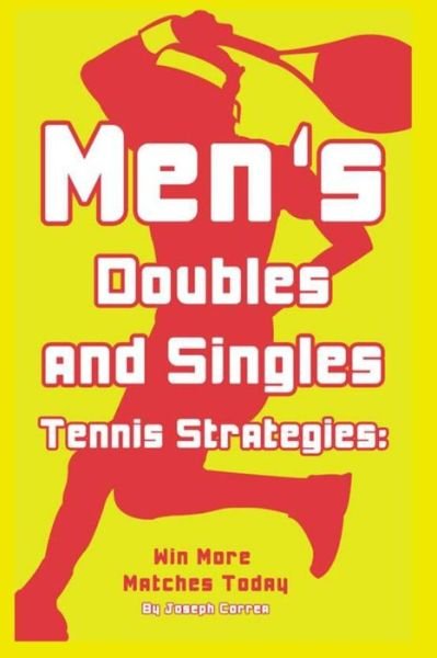 Cover for Joseph Correa · Mens Doubles and Singles Tennis Strategies: Win More Matches Today (Paperback Bog) (2014)