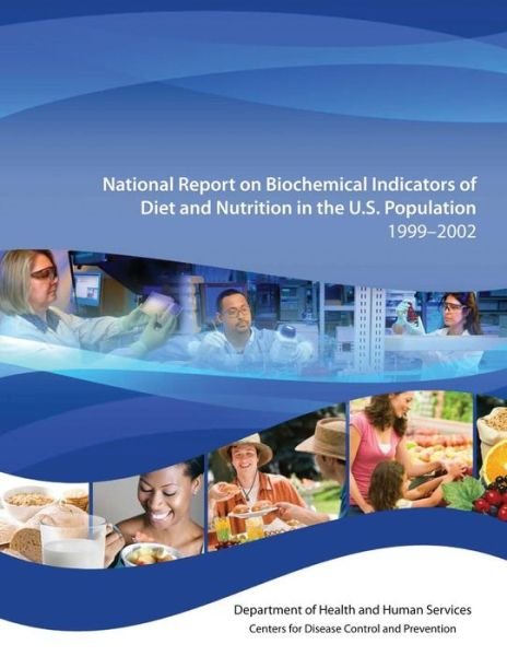 Cover for Department of Health and Human Services · National Report on Biochemical Indicators of Diet and Nutrition in the U.s. Population 1999-2002 (Paperback Bog) (2014)