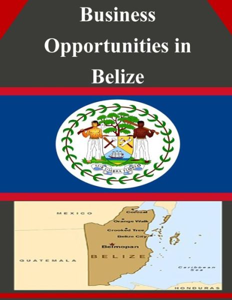 Cover for U.s. Department of Commerce · Business Opportunities in Belize (Taschenbuch) (2014)