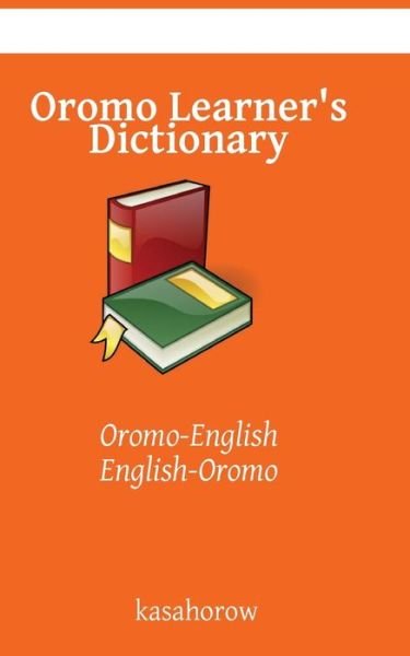 Cover for Oromo Kasahorow · Oromo Learner's Dictionary: Oromo-english, English-oromo (Pocketbok) (2014)