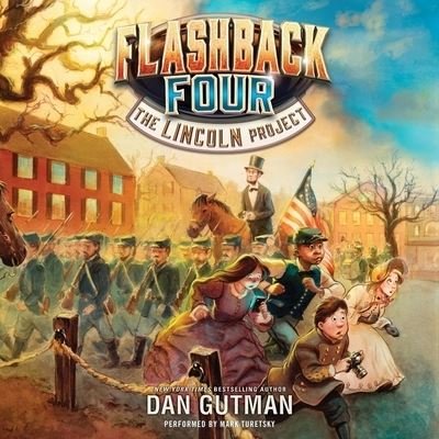 Cover for Dan Gutman · The Flashback Four #1: The Lincoln Project Lib/E (CD) (2016)