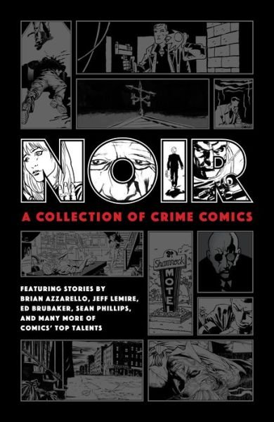 Cover for Ed Brubaker · Noir: A Collection of Crime Comics (Hardcover Book) (2020)