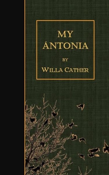 My Antonia - Willa Cather - Livros - Createspace Independent Publishing Platf - 9781507793862 - 31 de janeiro de 2015