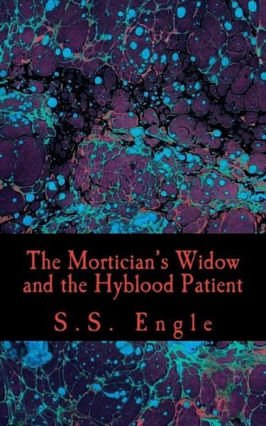 Cover for S S Engle · The Mortician's Widow and the Hyblood Patient (Paperback Book) (2015)
