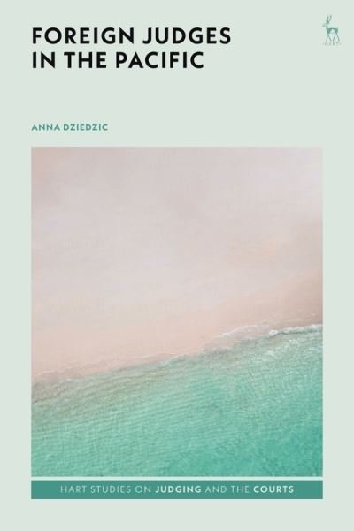 Cover for Dziedzic, Dr Anna (The University of Hong Kong) · Foreign Judges in the Pacific - Hart Studies on Judging and the Courts (Innbunden bok) (2021)