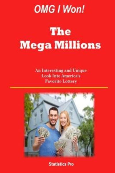 Cover for Statistics Pro · Omg I Won! the Mega Millions: an Interesting and Unique Look into America's Favorite Lottery (Paperback Book) (2015)