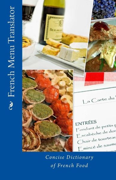 Cover for T William Walker · French Menu Translator: Concise Dictionary of French Food (Paperback Book) (2015)