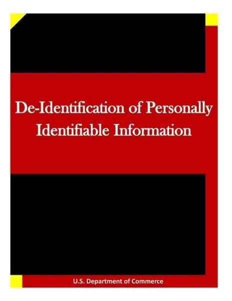 Cover for U S Department of Commerce · De-identification of Personally Identifiable Information (Paperback Bog) (2015)