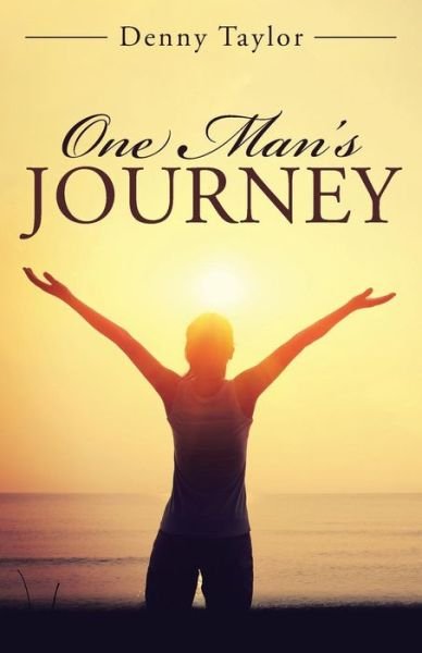 Cover for Denny Taylor · One Man's Journey (Paperback Book) (2015)