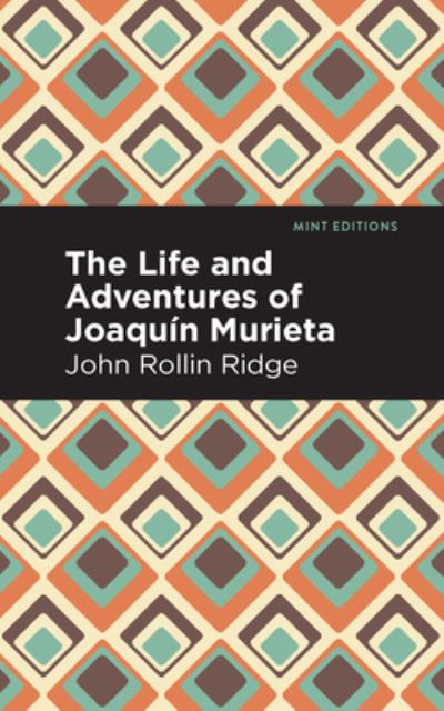 Cover for John Rollin Ridge · The Life and Adventures of Joaqun Murieta - Mint Editions (Hardcover Book) (2021)