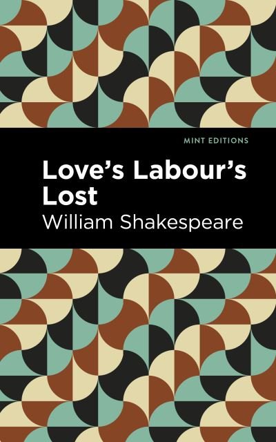 Cover for William Shakespeare · Love Labour's Lost - Mint Editions (Paperback Bog) (2022)