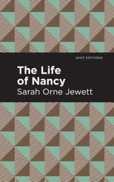 Cover for Sarah Orne Jewett · The Life of Nancy - Mint Editions (Paperback Bog) (2021)