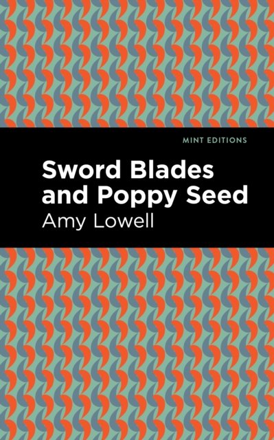 Cover for Amy Lowell · Sword Blades and Poppy Seed - Mint Editions (Pocketbok) (2021)