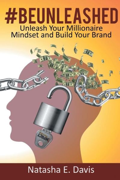 Cover for Natasha  E. Davis · UNLEASH Your MILLIONAIRE MINDSET AND BUILD YOUR BRAND (Paperback Bog) (2016)