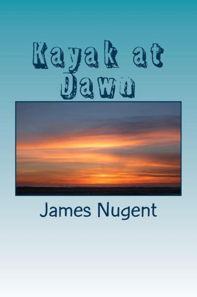 Cover for James Nugent · Kayak at Dawn (Paperback Book) (2015)