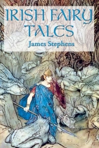 Irish Fairy Tales - James Stephens - Książki - Illustrated Books - 9781515444862 - 26 lutego 2020