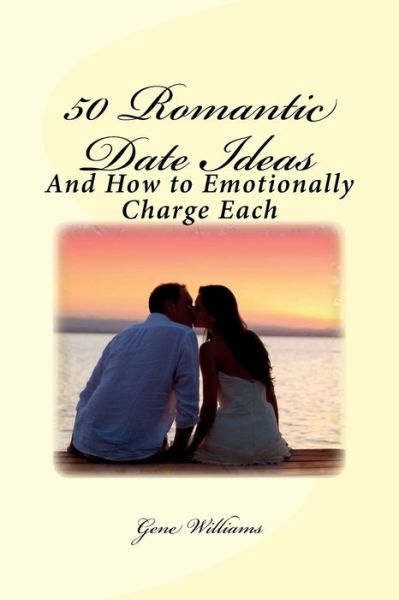 Cover for Gene Williams · 50 Romantic Date Ideas (Paperback Book) (2015)