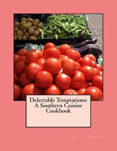 Cover for Cyreeta Bourne · Delectable Temptations : A Southern Cuisine Cookbook (Paperback Book) (2015)