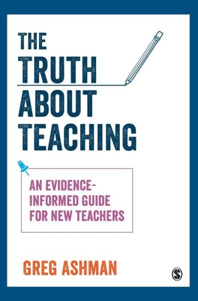Cover for Greg Ashman · The Truth about Teaching: An evidence-informed guide for new teachers (Innbunden bok) (2018)