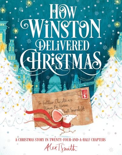 Cover for Alex T. Smith · How Winston Delivered Christmas: A Christmas Story in Twenty-Four-and-a-Half Chapters (Paperback Book) (2019)