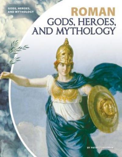 Cover for Patrice Sherman · Roman Gods, Heroes, and Mythology (Inbunden Bok) (2018)