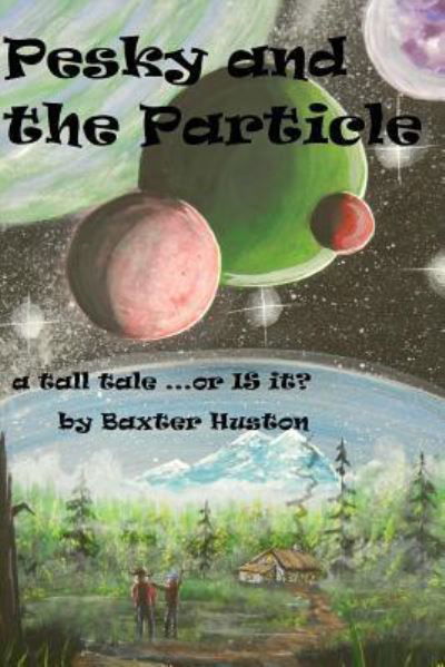 Cover for Baxter Huston · Pesky and the Particle (Pocketbok) (2016)