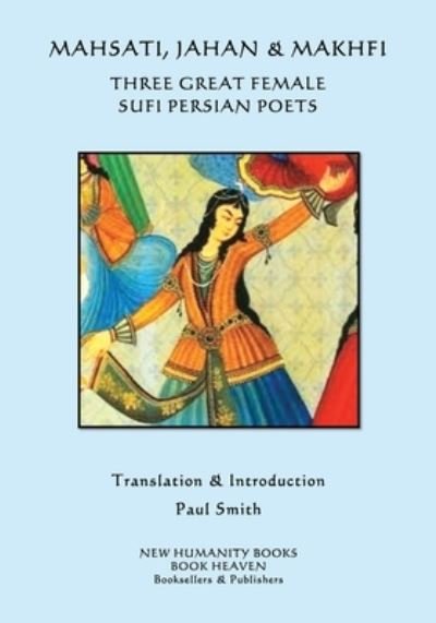 Cover for Jahan · Mahsati, Jahan &amp; Makhfi -Three Great Female Sufi Persian Poets (Taschenbuch) (2016)