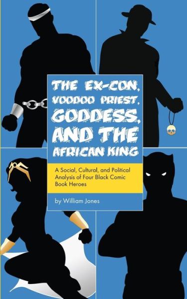 Cover for Sir William Jones · The Ex-Con, Voodoo Priest, Goddess, and the African King (Paperback Book) (2016)