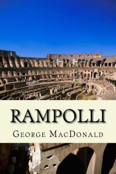 Rampolli - George MacDonald - Books - Createspace Independent Publishing Platf - 9781539428862 - October 9, 2016