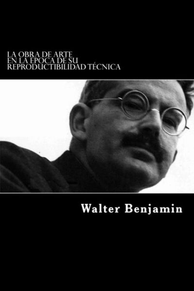 Cover for Consultant Statistician Walter Benjamin · La Obra De Arte En La Epoca De Su Reproductibilidad Tecnica (Paperback Book) [Spanish edition] (2016)