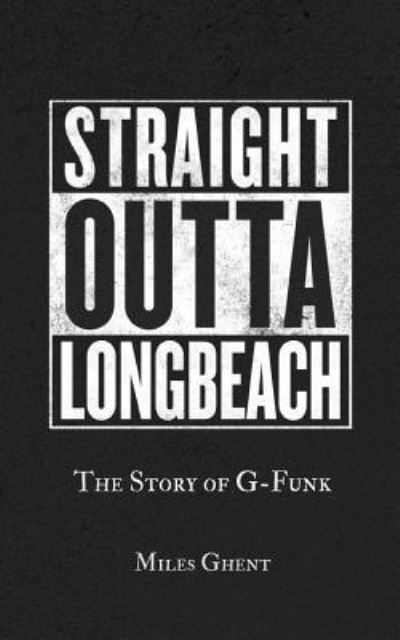 Cover for Miles Ghent · Straight Outta Long Beach (Paperback Book) (2016)