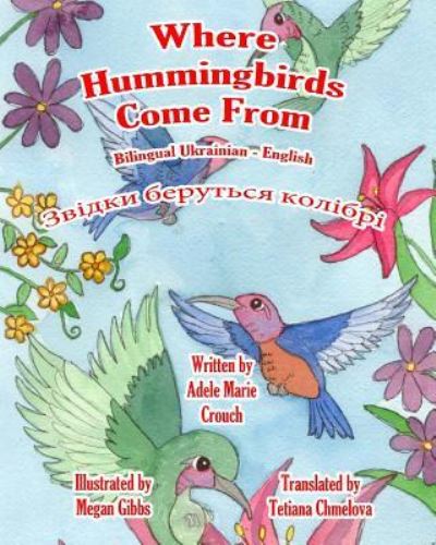 Cover for Adele Marie Crouch · Where Hummingbirds Come From Bilingual Ukrainian English (Paperback Book) (2016)