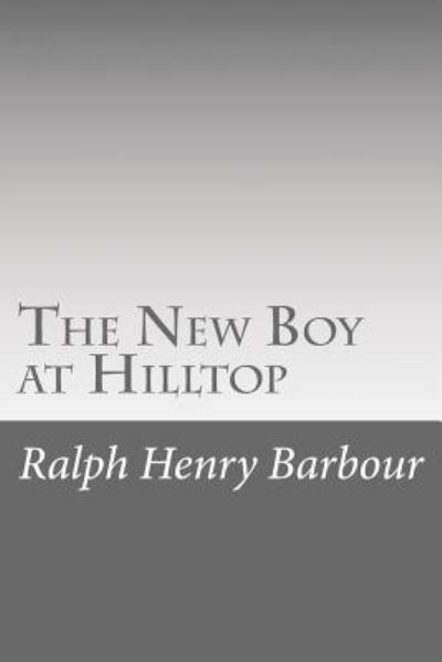 Cover for Ralph Henry Barbour · The New Boy at Hilltop (Paperback Book) (2016)