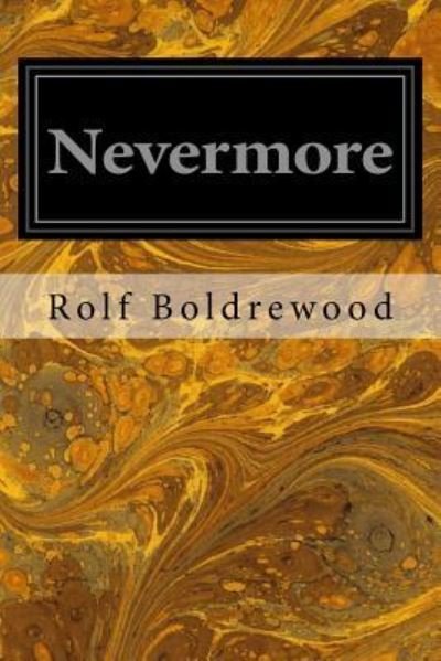 Nevermore - Rolf Boldrewood - Bøger - CreateSpace Independent Publishing Platf - 9781544282862 - 9. marts 2017