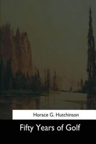 Cover for Horace Hutchinson · Fifty Years of Golf (Paperback Book) (2017)