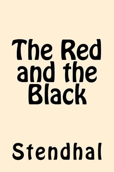 The Red and the Black - Stendhal - Books - Createspace Independent Publishing Platf - 9781546600862 - May 10, 2017