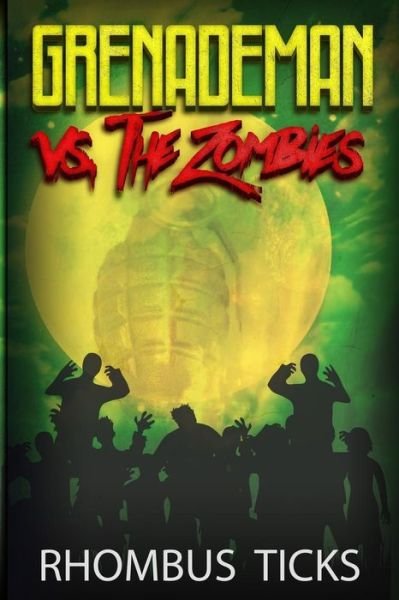 Cover for Rhombus Ticks · Grenademan Vs The Zombies (Paperback Bog) (2017)