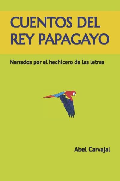 Cover for Abel Carvajal · Cuentos Del Rey Papagayo (Book) (2017)