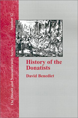 Cover for David Benedict · History of the Donatists (Dissent and Nonconformity) (Hardcover Book) (2000)