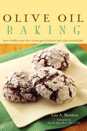 Cover for Lisa A. Sheldon · Olive Oil Baking: Heart-Healthy Recipes That Increase Good Cholesterol and Reduce Saturated Fats (Hardcover Book) (2007)