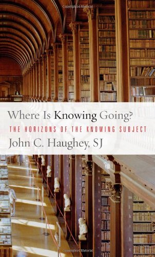 Cover for Haughey, John C., S. J. · Where Is Knowing Going?: The Horizons of the Knowing Subject (Hardcover Book) (2009)