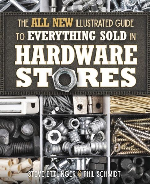 Cover for Steve Ettlinger · The All New Illustrated Guide to Everything Sold in Hardware Stores (Paperback Book) (2017)