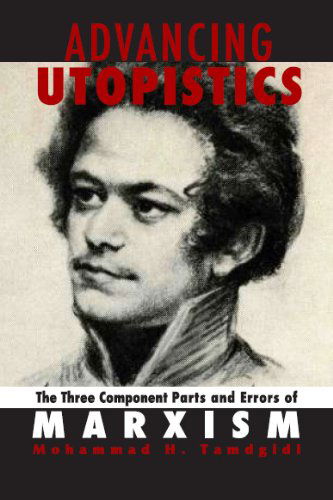 Cover for Mohammad H. Tamdgidi · Advancing Utopistics: The Three Component Parts and Errors of Marxism (Paperback Book) (2009)