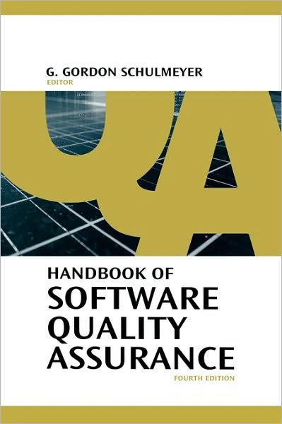 Cover for G  Gordo Schulmeyer · Handbook of Software Quality Assurance (Hardcover Book) [4 Revised edition] (2007)
