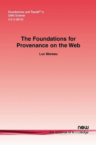 Cover for Luc Moreau · The Foundations for Provenance on the Web - Foundations and Trends (R) in Web Science (Paperback Book) (2010)